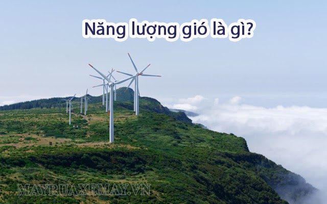  Năng lượng gió là gì? Năng lượng gió được dùng để làm gì?