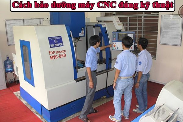 Hướng dẫn bảo dưỡng máy CNC đơn giản và hiệu quả nhất