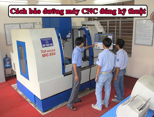 Hướng dẫn bảo dưỡng máy CNC đơn giản và hiệu quả